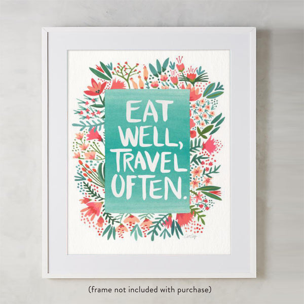 Eat Well, Travel Often – Floral Bouquet • Art Print