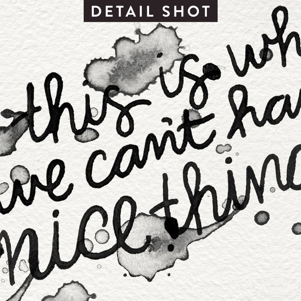 This is Why We Can't Have Nice Things • Art Print