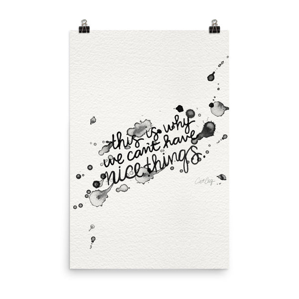 This is Why We Can't Have Nice Things • Art Print