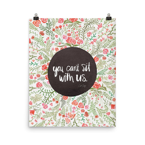 You Can't Sit With Us  •  Art Print