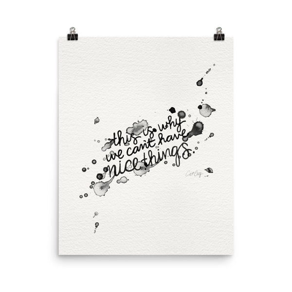 This is Why We Can't Have Nice Things • Art Print