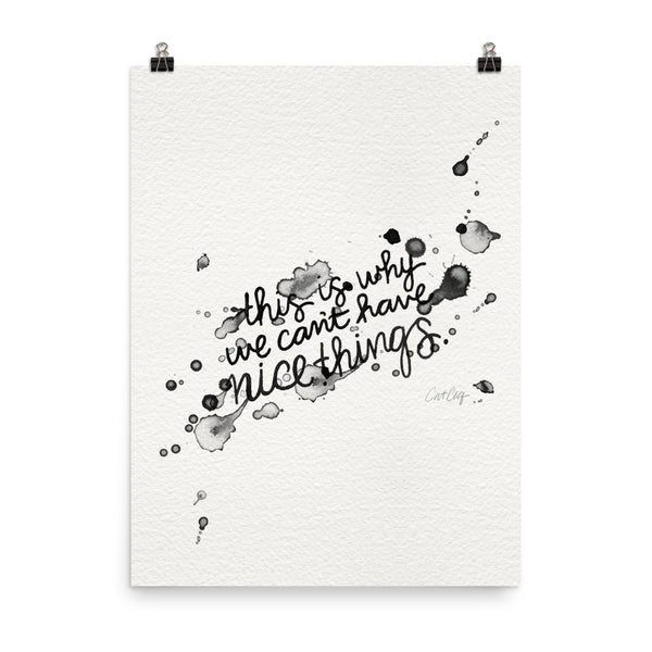 This is Why We Can't Have Nice Things • Art Print