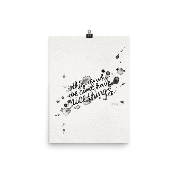 This is Why We Can't Have Nice Things • Art Print