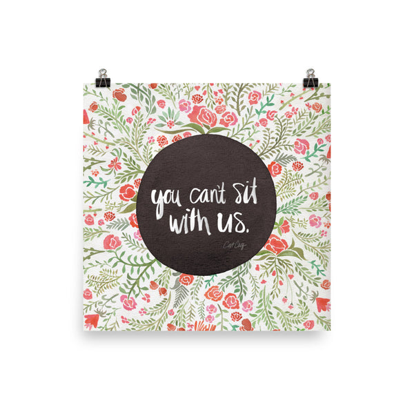 You Can't Sit With Us  •  Art Print