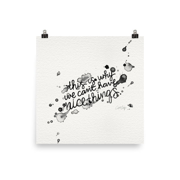 This is Why We Can't Have Nice Things • Art Print