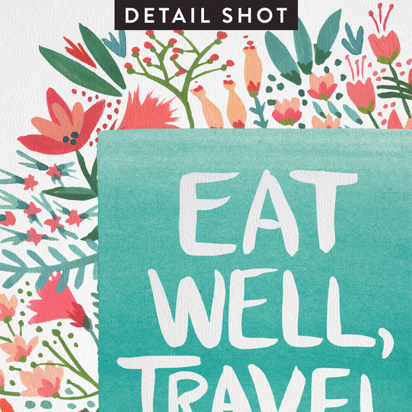 Eat Well, Travel Often – Floral Bouquet • Art Print