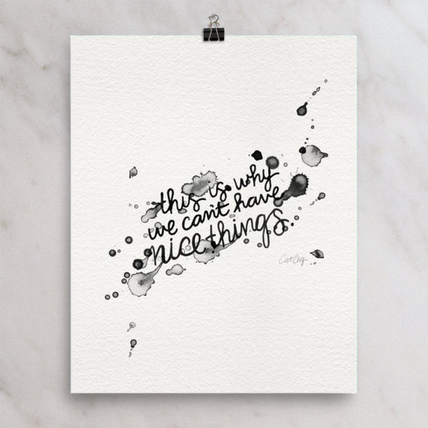 This is Why We Can't Have Nice Things • Art Print