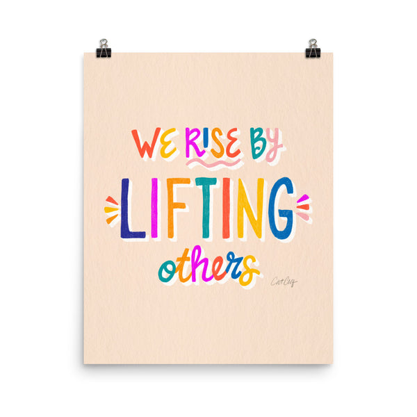 We Rise by Lifting Others - Rainbow